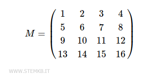$$ M = \begin{pmatrix} 1 & 2 & 3 & 4 \\ 5 & 6 & 7 & 8 \\ 9 & 10 & 11 & 12 \\ 13 & 14 & 15 & 16 \end{pmatrix} $$